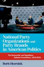 National Party Organizations and Party Brands in American Politics: The Democratic and Republican National Committees, 1912-2016