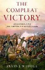 The Compleat Victory: The Battle of Saratoga and the American Revolution