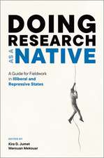 Doing Research as a Native: A Guide for Fieldwork in Illiberal and Repressive States