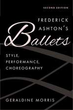 Frederick Ashton's Ballets: Style, Performance, Choreography, Second Edition