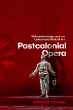 Postcolonial Opera: William Kentridge and the Unbounded Work of Art