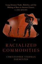 Racialized Commodities: Long-distance Trade, Mobility, and the Making of Race in Ancient Greece, c. 700-300 BCE