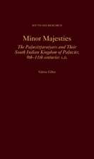 Minor Majesties: The Paluvēṭṭaraiyars and Their South Indian Kingdom of Paluvūr, 9th-11th centuries A.D.