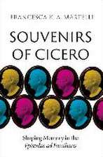 Souvenirs of Cicero: Shaping Memory in the Epistulae ad Familiares