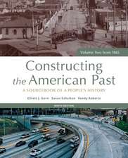 Constructing the American Past: A Sourcebook of a People's History, Volume Two from 1865