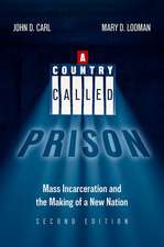 A Country Called Prison, 2nd Edition: Mass Incarceration and the Making of a New Nation