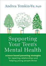 Supporting Your Teen's Mental Health: Science-Based Parenting Strategies for Repairing Relationships and Helping Young People Thrive