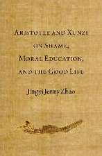 Aristotle and Xunzi on Shame, Moral Education, and the Good Life