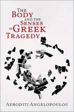 The Body and the Senses in Greek Tragedy