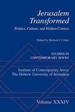 Jerusalem Transformed: Politics, Culture, and Hidden Corners