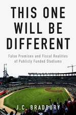 This One Will Be Different: False Promises and Fiscal Realities of Publicly Funded Stadiums