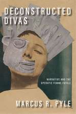 Deconstructed Divas: Narrative and the Operatic Femme Fatale