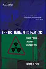 The US-India Nuclear Pact: Policy, Process, and Great Power Politics