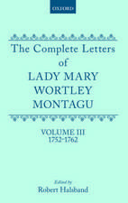 The Complete Letters of Lady Mary Wortley Montagu: Volume III: 1752-1762