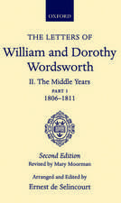 The Letters of William and Dorothy Wordsworth: Volume II. The Middle Years: Part 1. 1806-1811