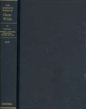 The Complete Works of Oscar Wilde: Volume IV: Criticism: Historical Criticism, Intentions, The Soul of Man