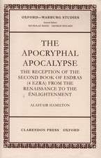 The Apocryphal Apocalypse: The Reception of the Second Book of Esdras (4 Ezra) from the Renaissance to the Enlightenment