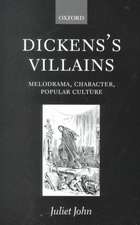 Dickens's Villains: Melodrama, Character, Popular Culture