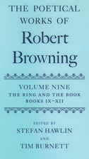 The Poetical Works of Robert Browning Volume IX: The Ring and the Book, Books IX-XII