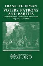 Voters, Patrons, and Parties: The Unreformed Electorate of Hanoverian England 1734-1832