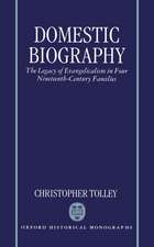 Domestic Biography: The Legacy of Evangelicalism in Four Nineteenth-Century Families