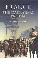 France: The Dark Years, 1940-1944