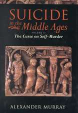 Suicide in the Middle Ages: Volume 2: The Curse on Self-Murder