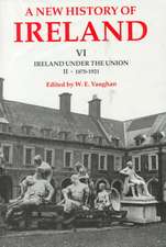 A New History of Ireland: Volume VI: Ireland under the Union, II: 1870-1921