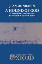 A Hound of God: Pierre de la Palud and the Fourteenth-Century Church