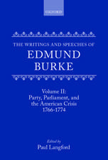 The Writings and Speeches of Edmund Burke: Volume II: Party, Parliament and the American Crisis, 1766-1774