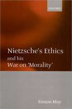 Nietzsche's Ethics and his War on 'Morality'