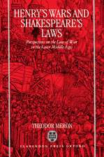 Henry's Wars and Shakespeare's Laws: Perspectives on the Law of War in the Later Middle Ages