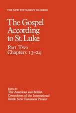 New Testament in Greek: III: The Gospel according to St. Luke: Part Two, Chapter 13 to the end