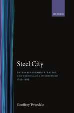 Steel City: Entrepreneurship, Strategy, and Technology in Sheffield 1743-1993