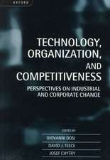 Technology, Organization, and Competitiveness: Perspectives on Industrial and Corporate Change