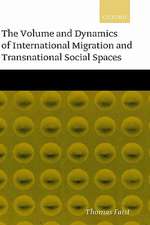 The Volume and Dynamics of International Migration and Transnational Social Spaces