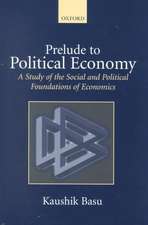 Prelude to Political Economy: A Study of the Social and Political Foundations of Economics