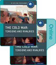 The Cold War - Superpower Tensions and Rivalries: IB History Print and Online Pack: Oxford IB Diploma Programme