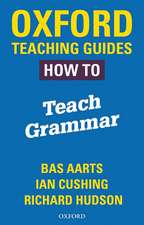 Oxford Teaching Guides: How To Teach Grammar