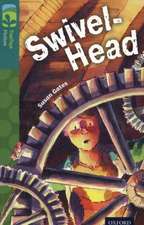 Oxford Reading Tree TreeTops Fiction: Level 16: Swivel-Head