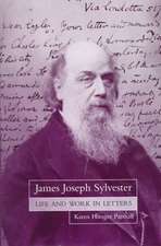 James Joseph Sylvester: Life and Work in Letters