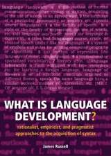 What is Language Development?: Rationalist, empiricist, and pragmatist approaches to the acquisition of syntax