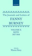 The Journals and Letters of Fanny Burney (Madame D'Arblay): Volume X; Bath 1817-1818: Letters 1086-1179