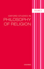 Oxford Studies in Philosophy of Religion: Volume 5