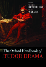 The Oxford Handbook of Tudor Drama