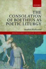 The Consolation of Boethius as Poetic Liturgy