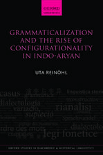 Grammaticalization and the Rise of Configurationality in Indo-Aryan