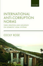 International Anti-Corruption Norms: Their Creation and Influence on Domestic Legal Systems