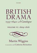 British Drama 1533-1642: A Catalogue: Volume VI: 1609-1616