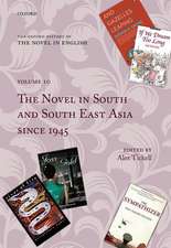 The Oxford History of the Novel in English: Volume 10: The Novel in South and South East Asia since 1945